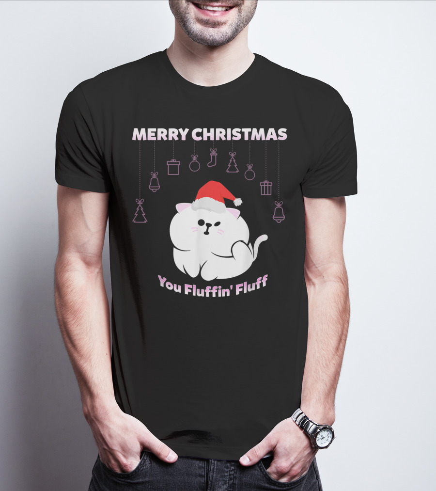 Merry Christmas You Fluffin' Fluff Cat With Santa Hat And Holiday Ornaments T-Shirt