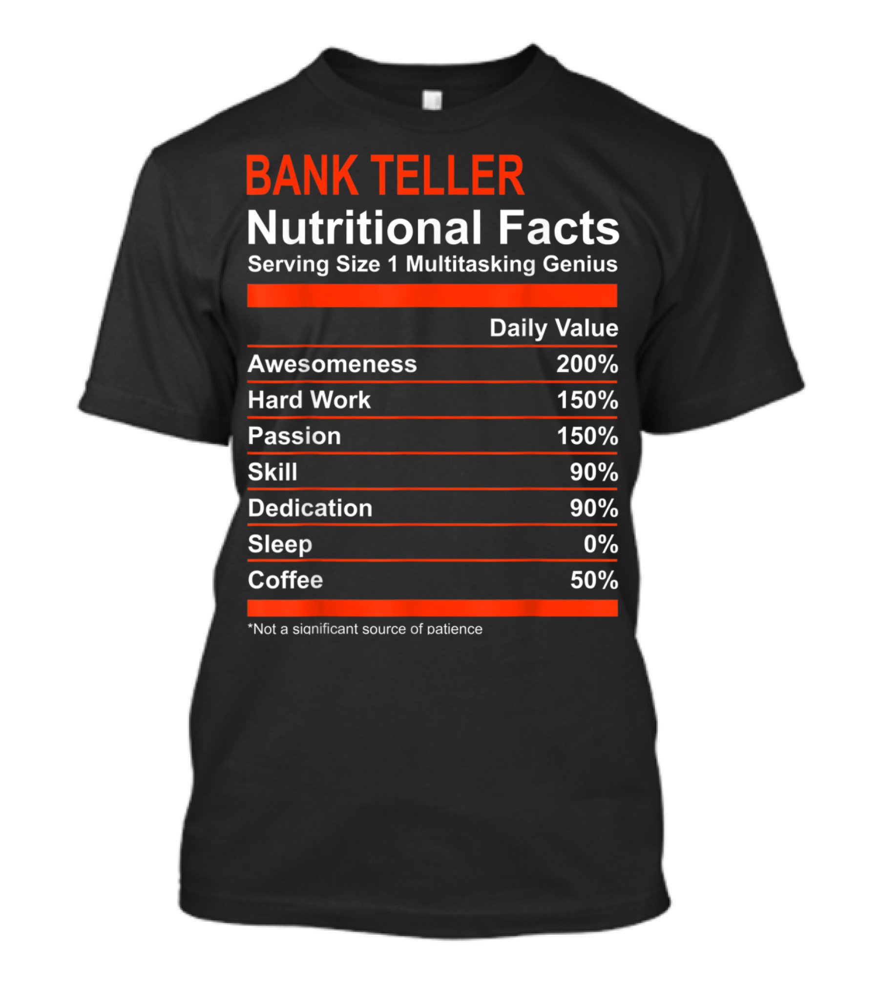 Bank Teller Nutritional Facts Serving Size 1 Multitasking Genius Awesomeness 200% Hard Work Passion Skill Dedication Sleep Coffee T-Shirt