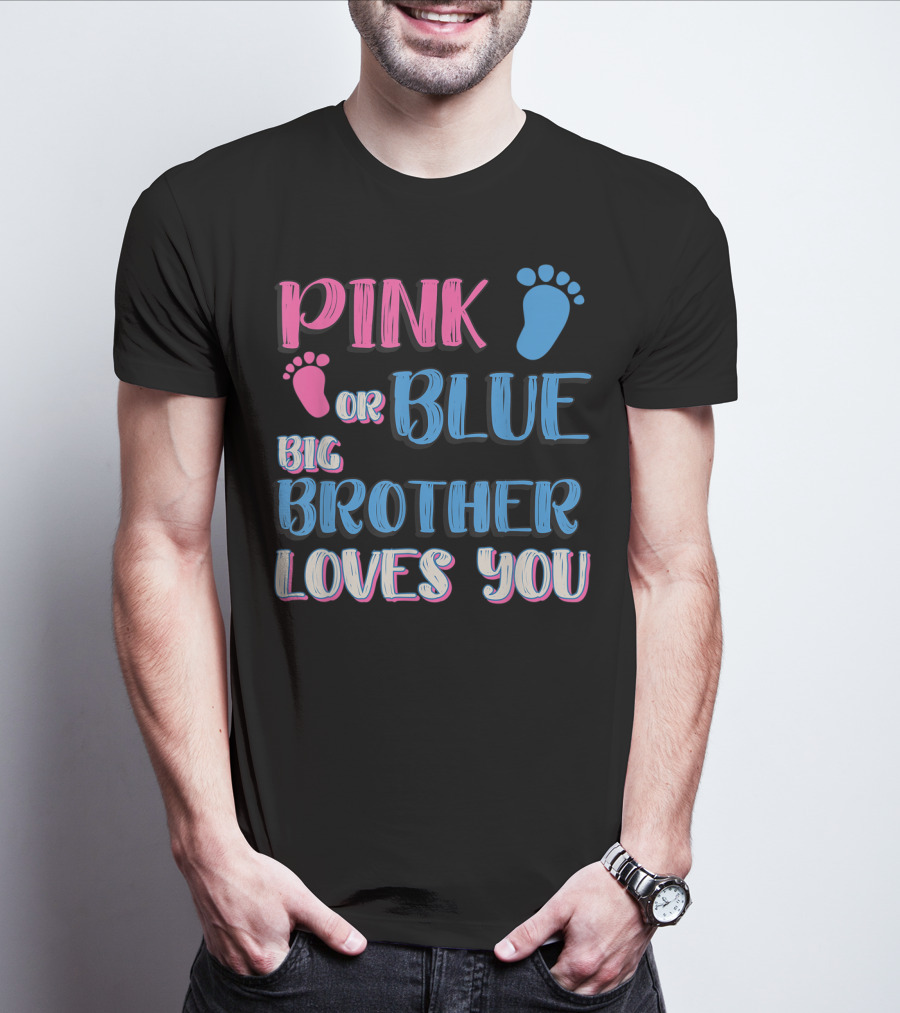 Pink Or Blue Big Brother Loves You T-Shirt