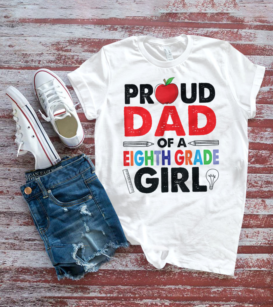 PROUD DAD OF A EIGHTH GRADE GIRL APPLE PENCIL LIGHTBULB T-Shirt