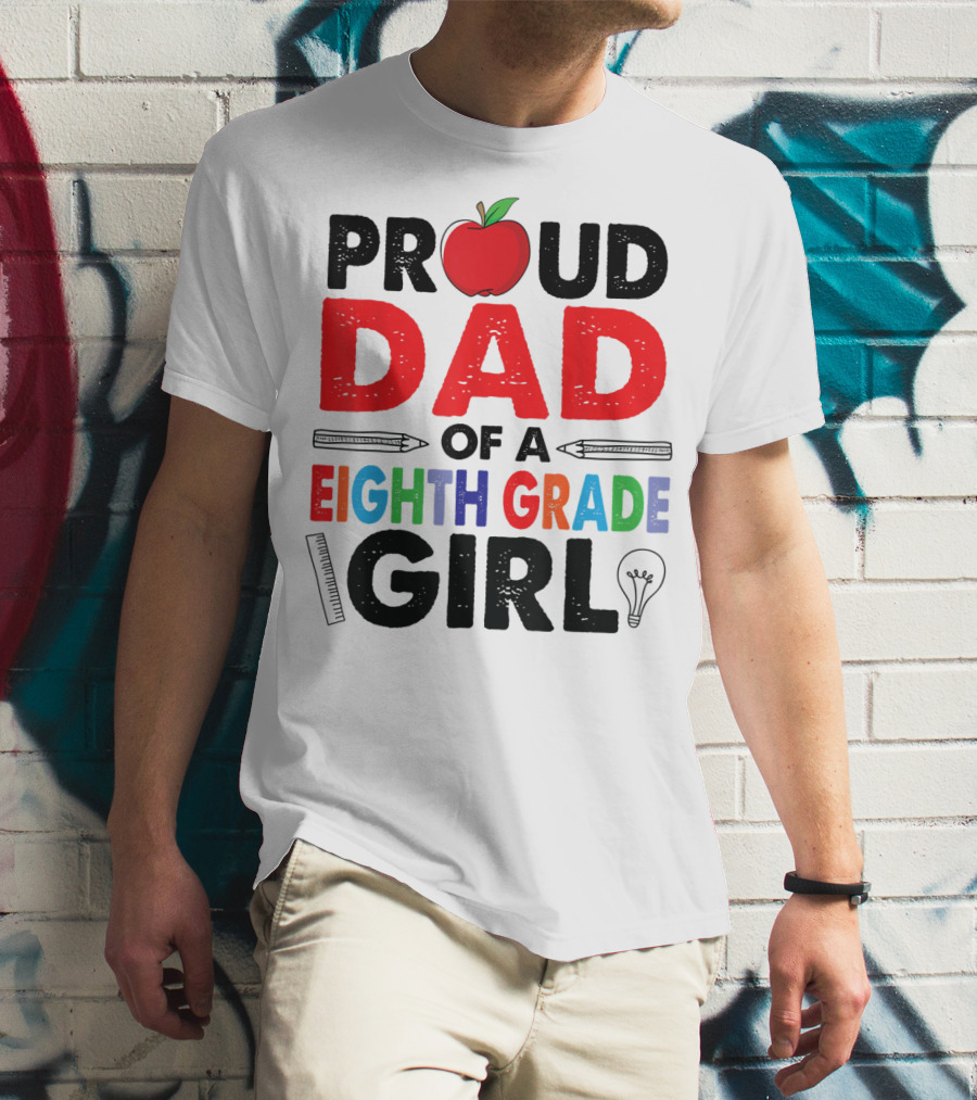 PROUD DAD OF A EIGHTH GRADE GIRL APPLE PENCIL LIGHTBULB T-Shirt