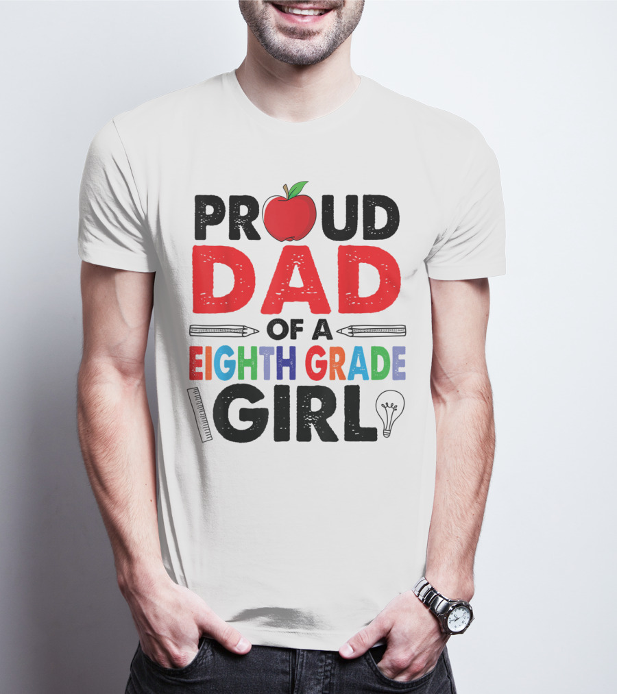 PROUD DAD OF A EIGHTH GRADE GIRL APPLE PENCIL LIGHTBULB T-Shirt