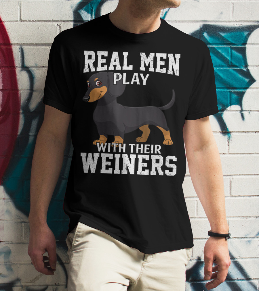 Real Men Play With Their Weiners Dachshund Dog T-Shirt
