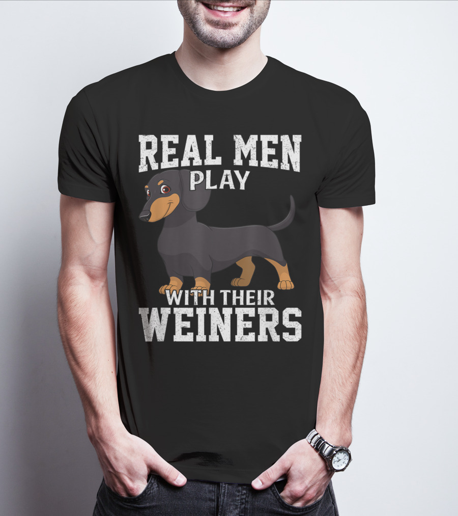 Real Men Play With Their Weiners Dachshund Dog T-Shirt
