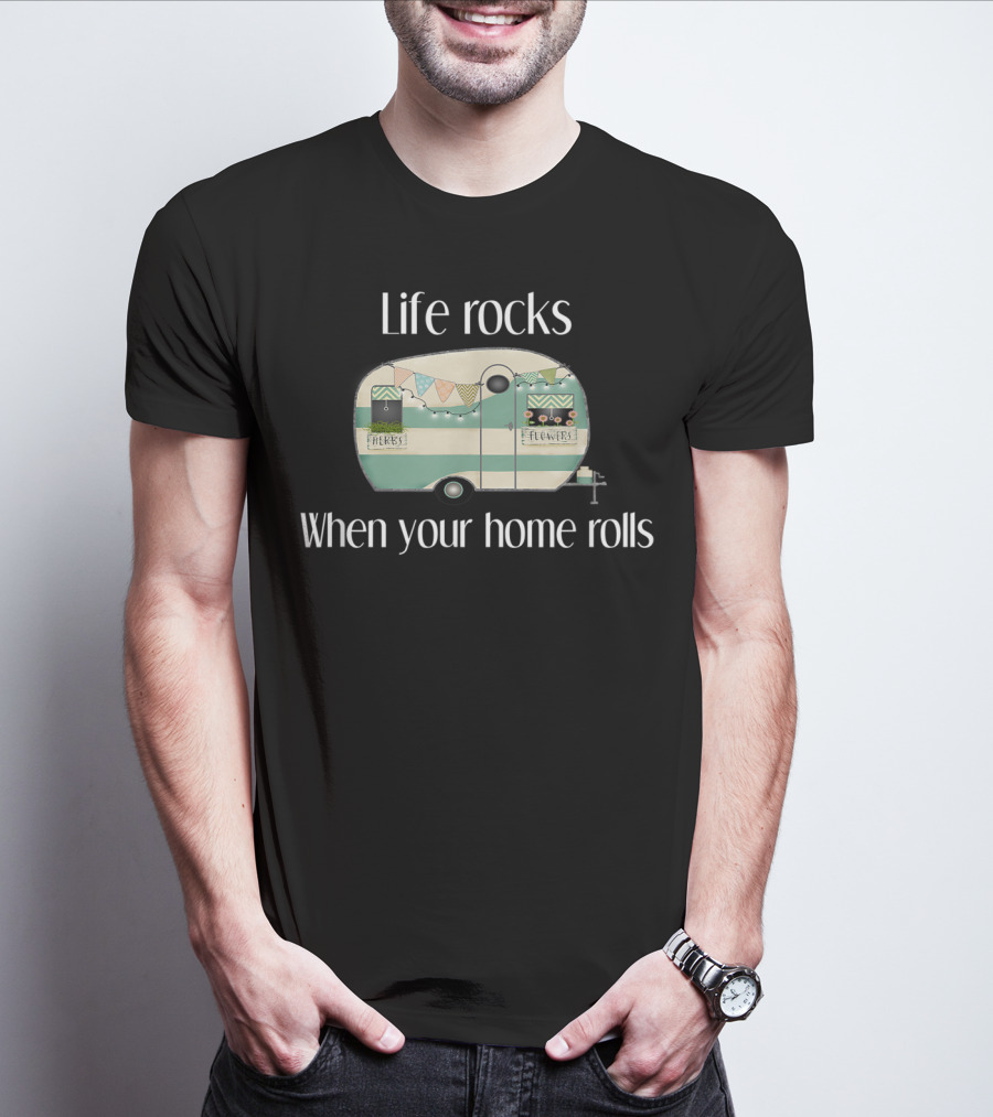 Life Rocks When Your Home Rolls Camper With Herbs And Flowers T-Shirt