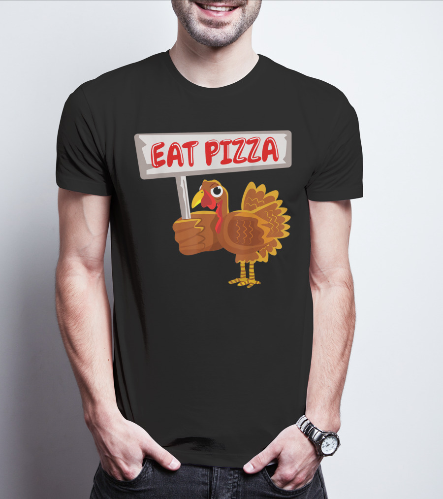 Turkey Holding Sign With Eat Pizza Message T-Shirt