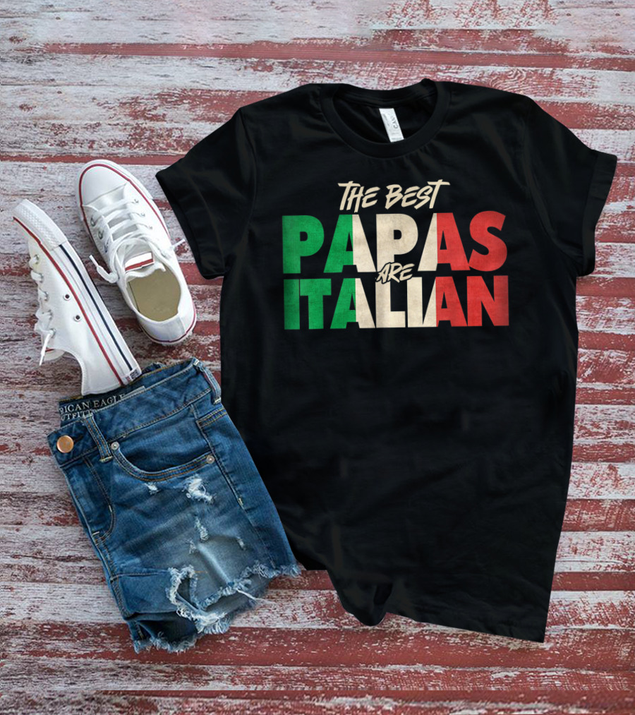 The Best Papas Are Italian Funny Italian Papa T-Shirt