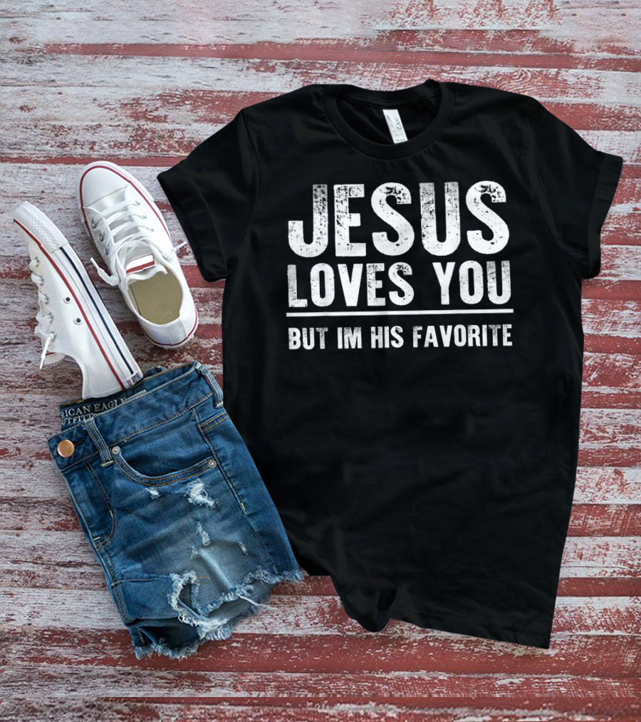 Jesus Loves You But I'm His Favorite Bold White T-Shirt