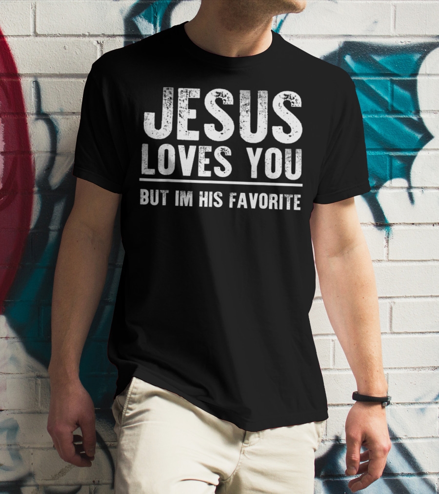 Jesus Loves You But I'm His Favorite Bold White T-Shirt