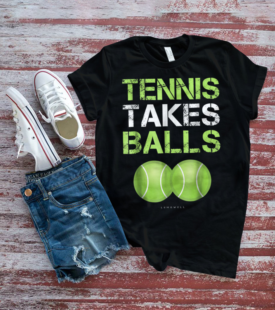 Tennis Takes Balls Tennis Play Funny Tennis T-Shirt