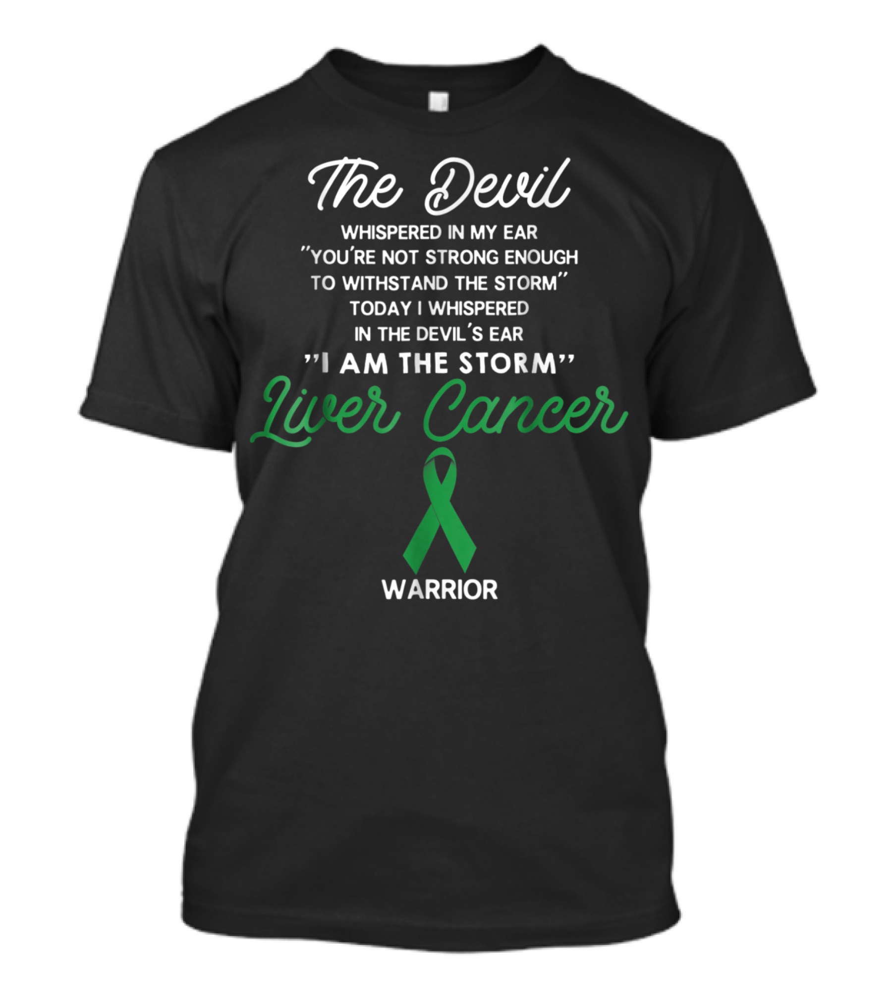 The Devil Whispered In My Ear I Am The Storm Liver Cancer Warrior T-Shirt