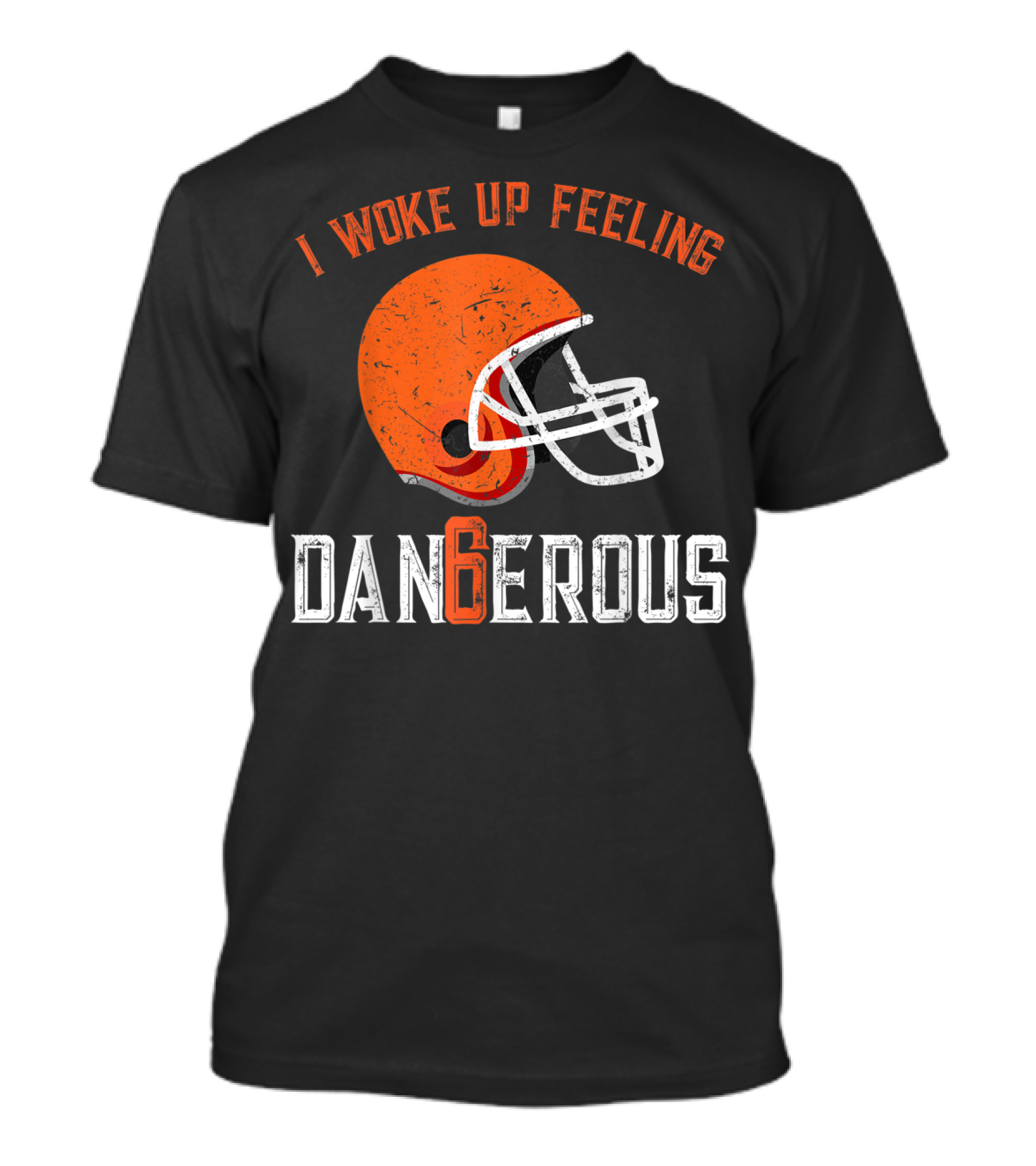 I Woke Up Feeling Cleveland Dangerous 6 Helmet T-Shirt