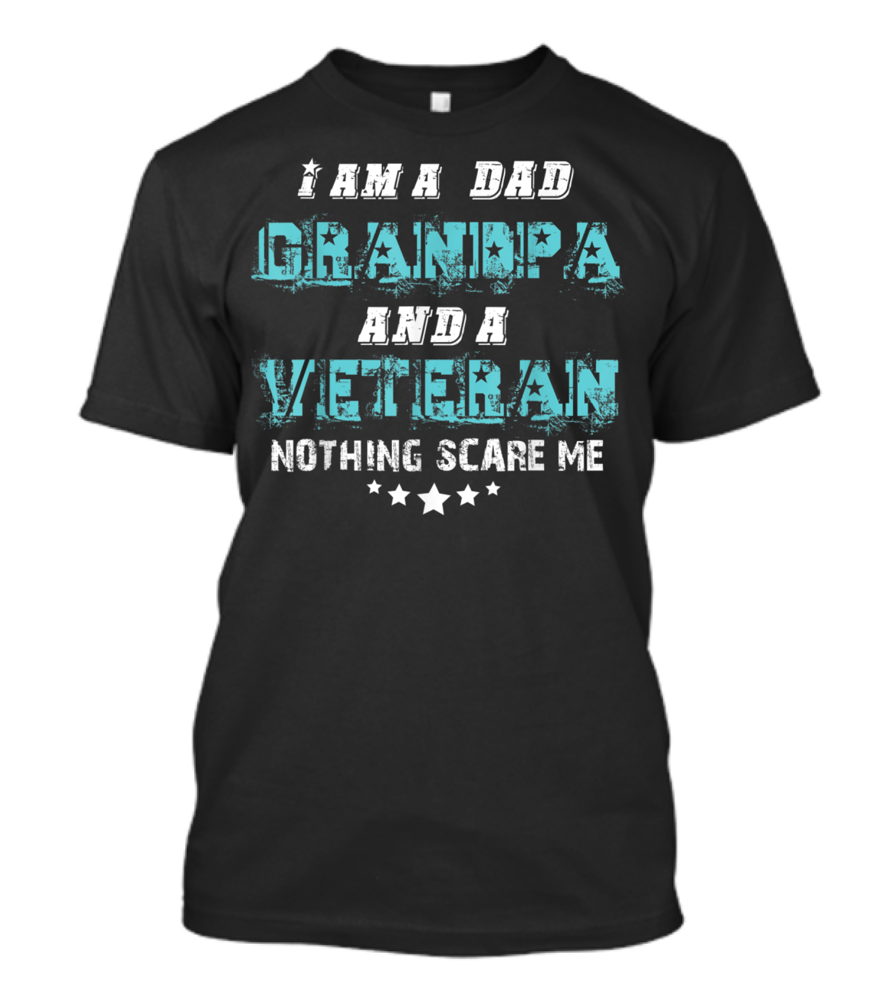 I Am A Dad Grandpa And A Veteran Nothing Scare Me T-Shirt
