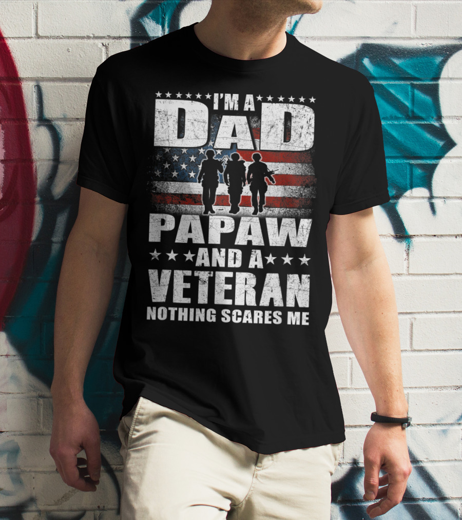 I'm A Dad Papaw And A Veteran Nothing Scares Me Flag T-Shirt