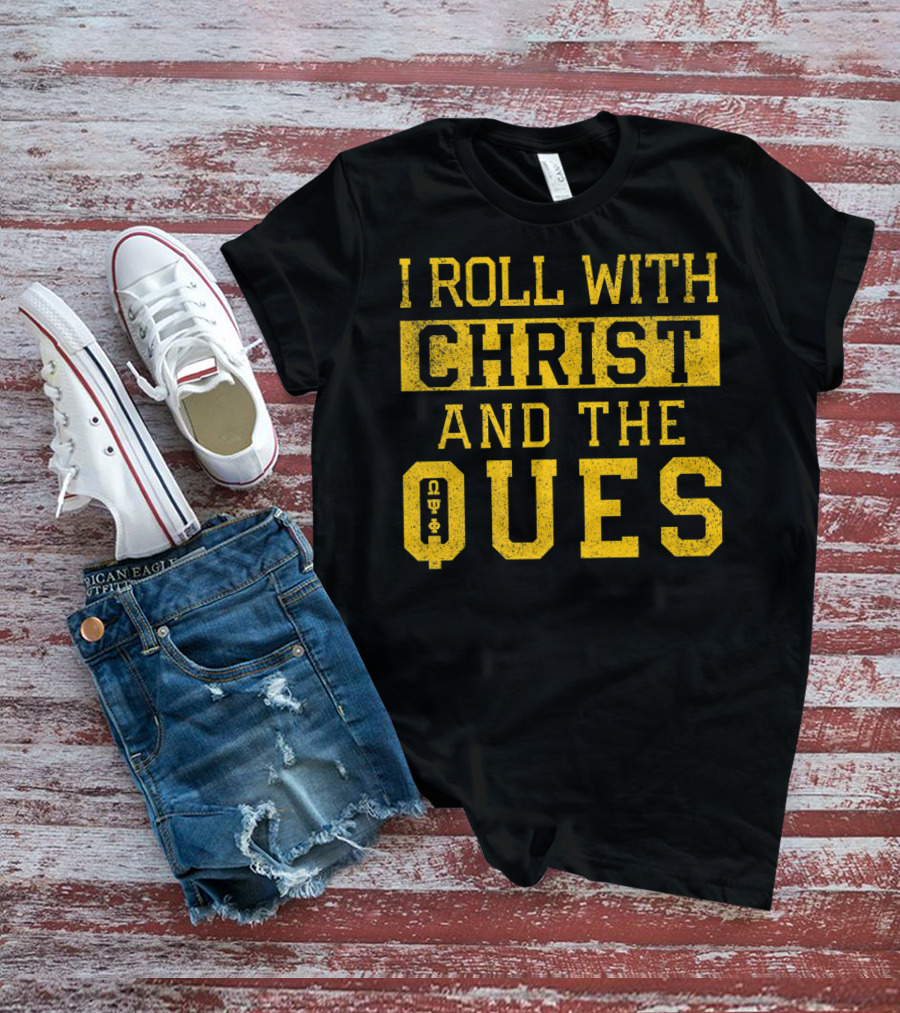 I Roll With Christ And The Ques Omega Psi Phi Fraternity Inc T-Shirt