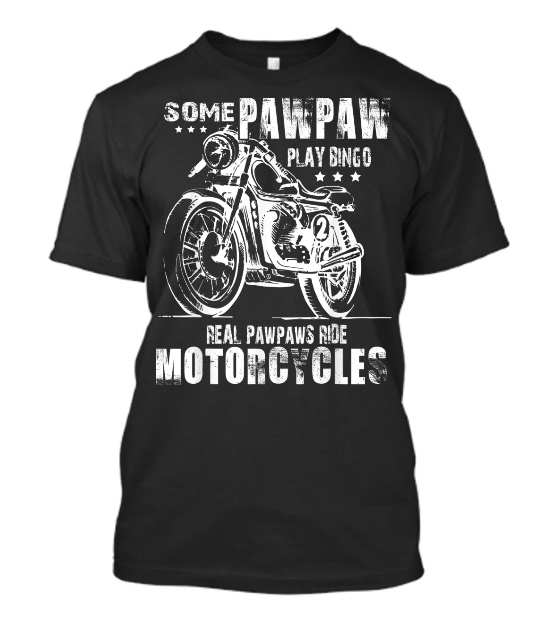 Some Pawpaw Play Bingo Real Pawpaws Ride Motorcycles T-Shirt