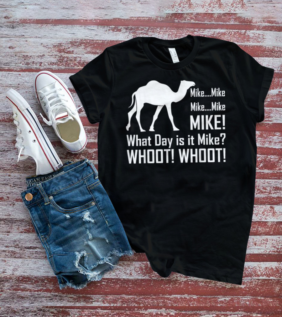 Mike Mike Mike What Day Is It Mike WHOOT WHOOT T-Shirt