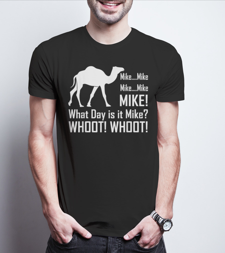 Mike Mike Mike What Day Is It Mike WHOOT WHOOT T-Shirt