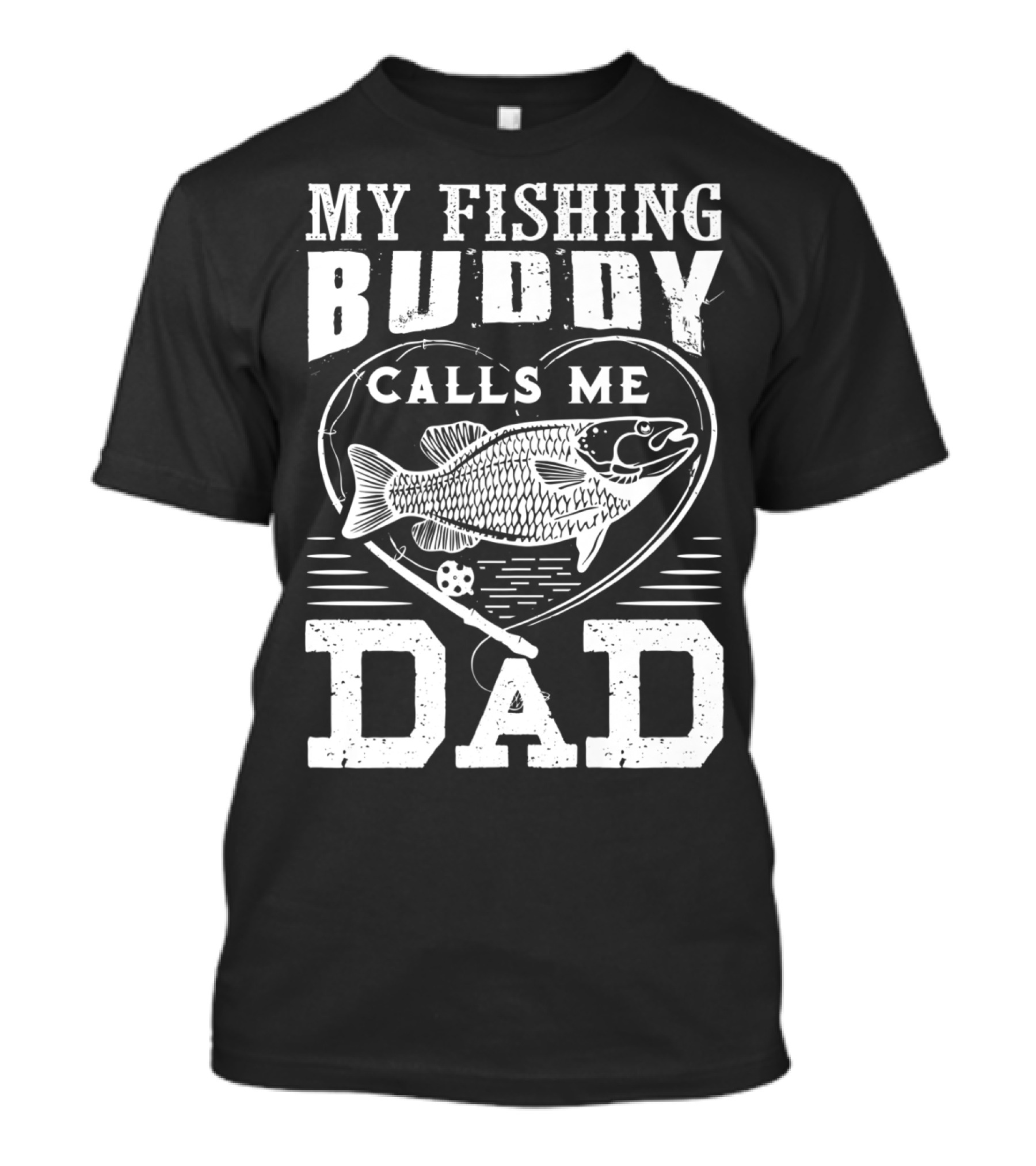 MY FISHING BUDDY CALLS ME DAD FISHING ROD AND FISH IN HEART T-Shirt
