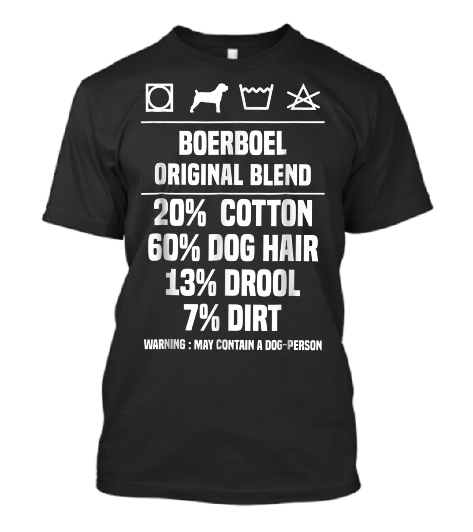Boerboel Original Blend 20% Cotton 60% Dog Hair 13% Drool 7% Dirt Warning May Contain A Dog-Person T-Shirt