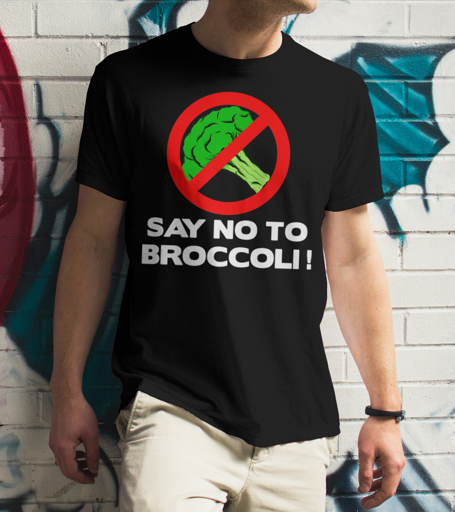 Say No To Broccoli I Hate Broccoli Worst Vegetable T-Shirt