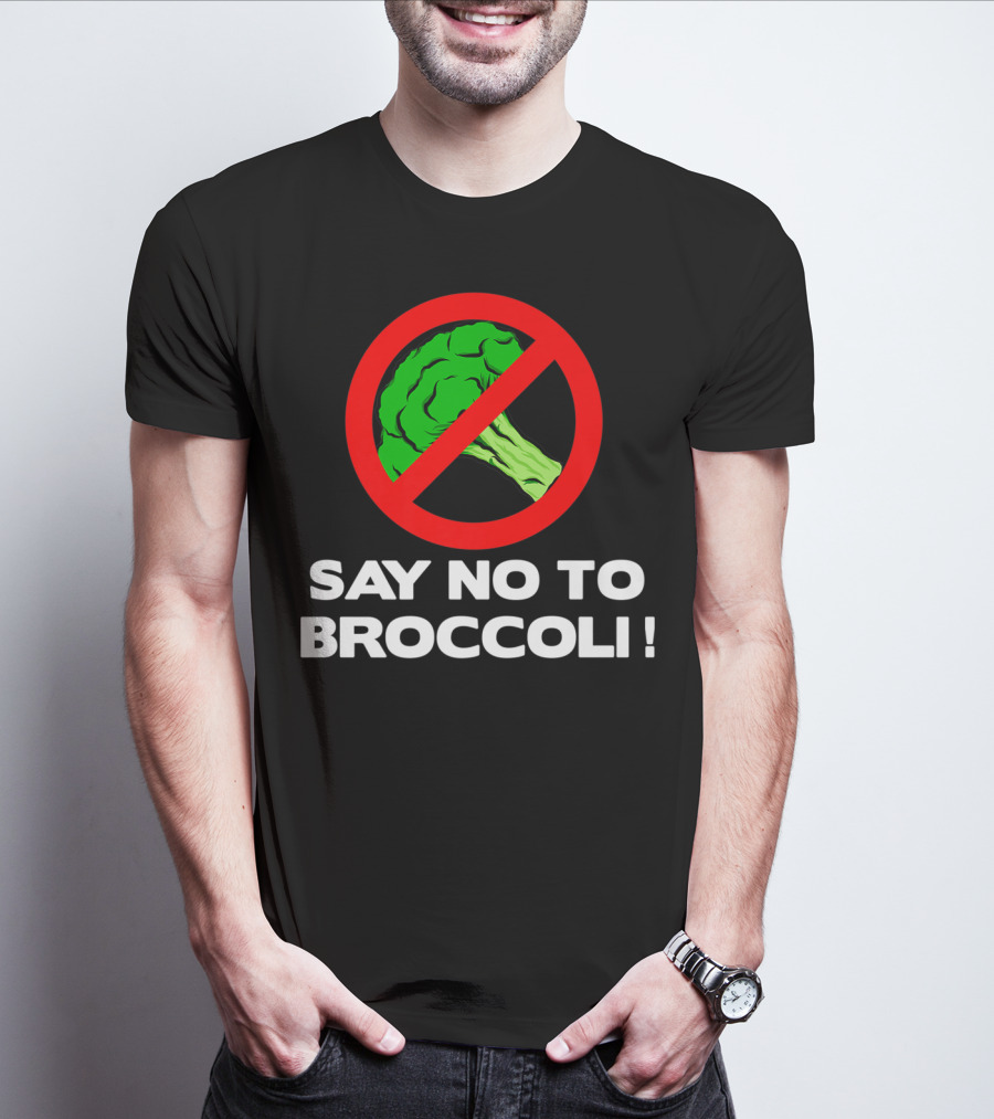 Say No To Broccoli I Hate Broccoli Worst Vegetable T-Shirt