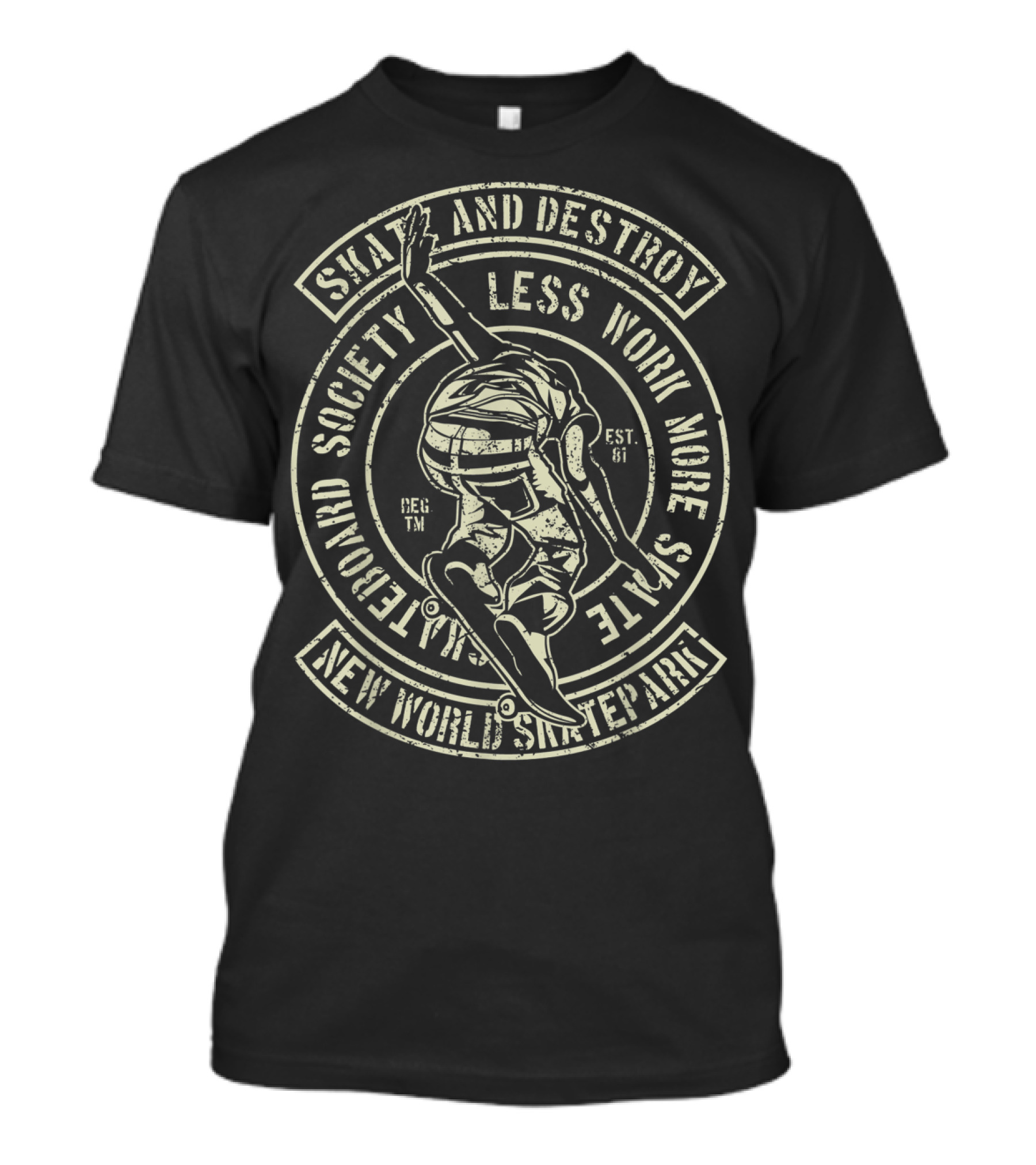 New Federation Society Skate And Destroy Less Work More Skate New World Sk8te Army T-Shirt