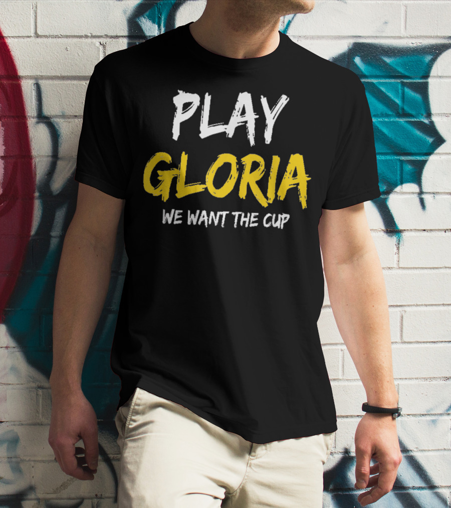 Play Gloria St Louis We Want The Cup T-Shirt