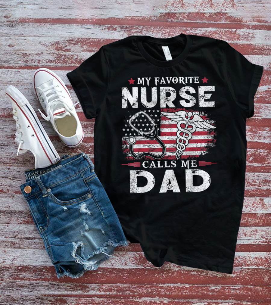 My Favorite Nurse Calls Me Dad American Flag Caduceus Stethoscope T-Shirt