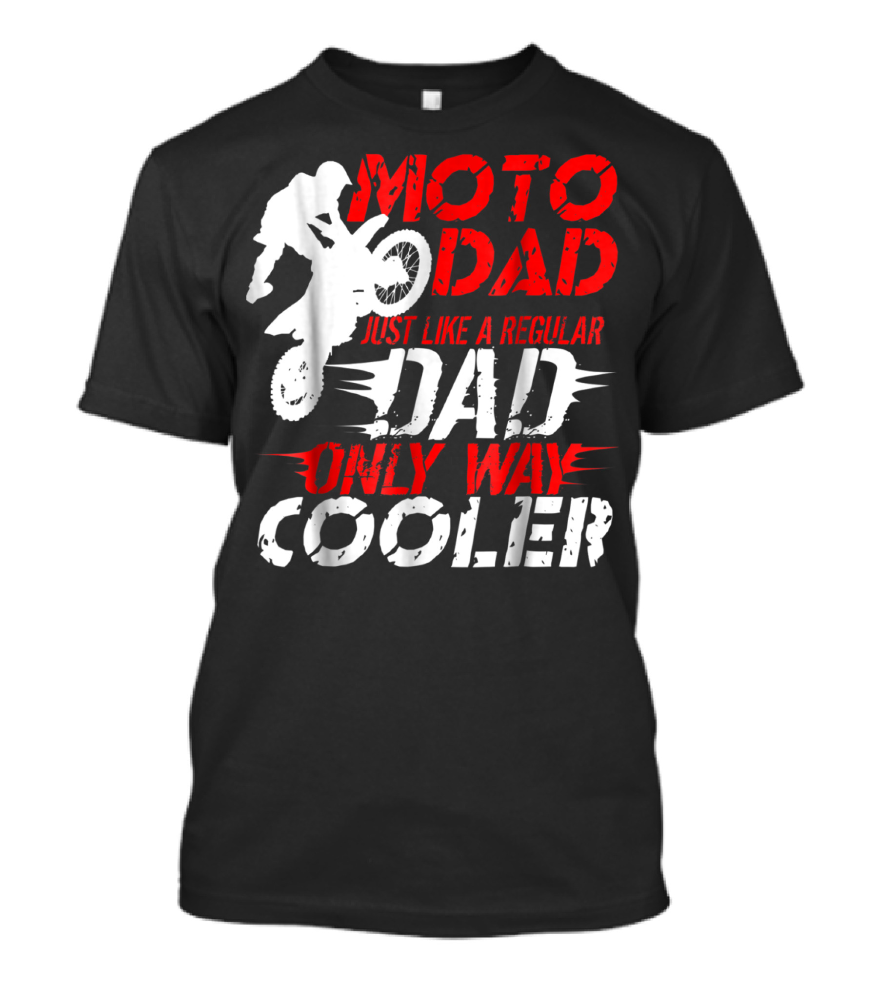 Moto Dad Just Like A Regular Dad Only Way Cooler T-Shirt