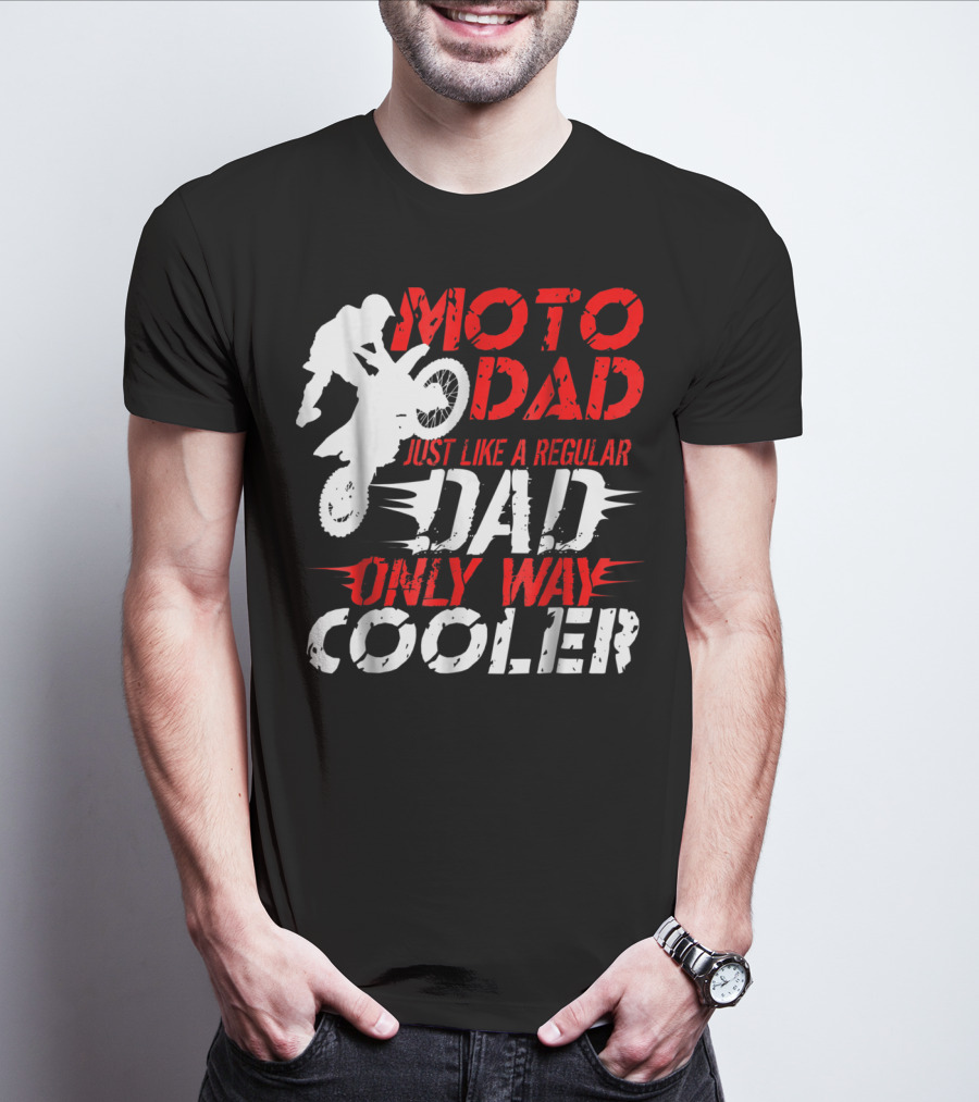 Moto Dad Just Like A Regular Dad Only Way Cooler T-Shirt