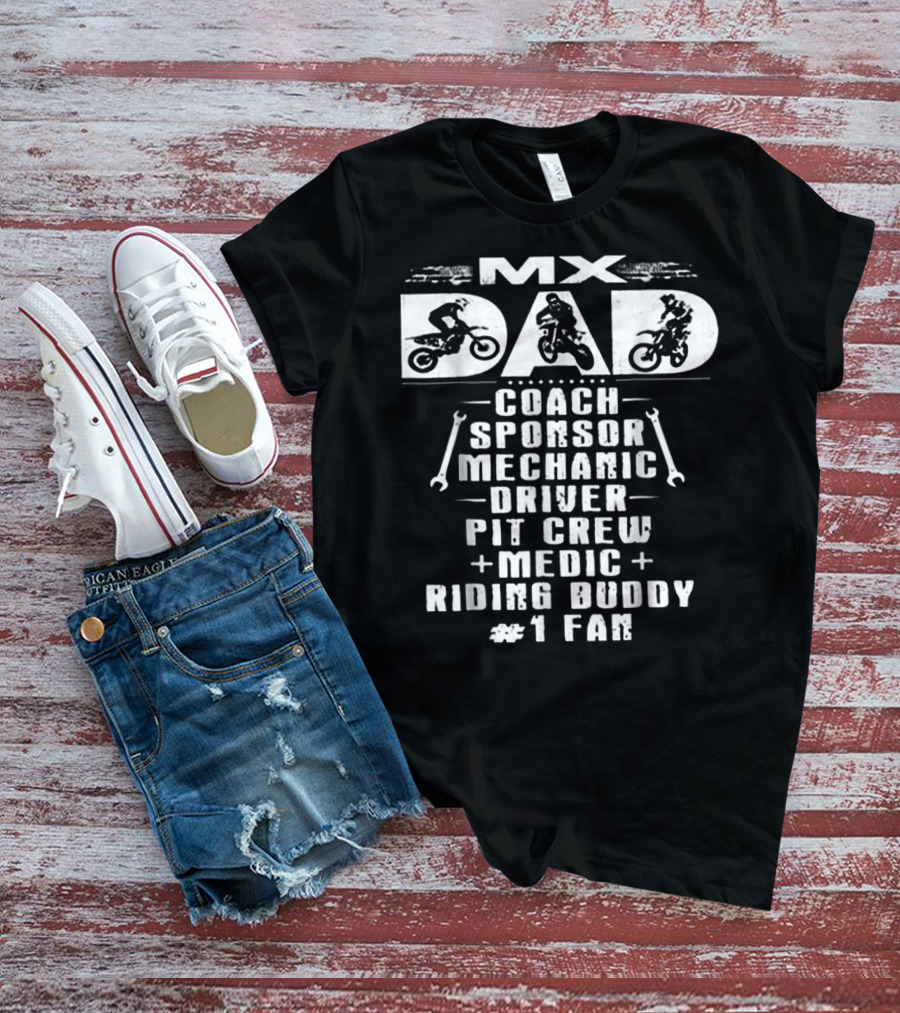 MX Dad Coach Sponsor Mechanic Driver Pit Crew Medic Riding Buddy #1 Fan Motocros T-Shirt