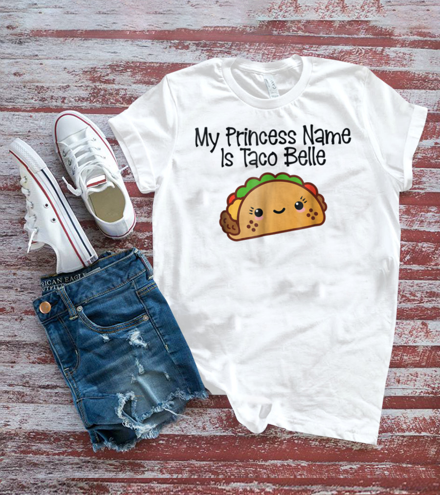 My Princess Name Is Taco Belle Cute Taco Fun T-Shirt