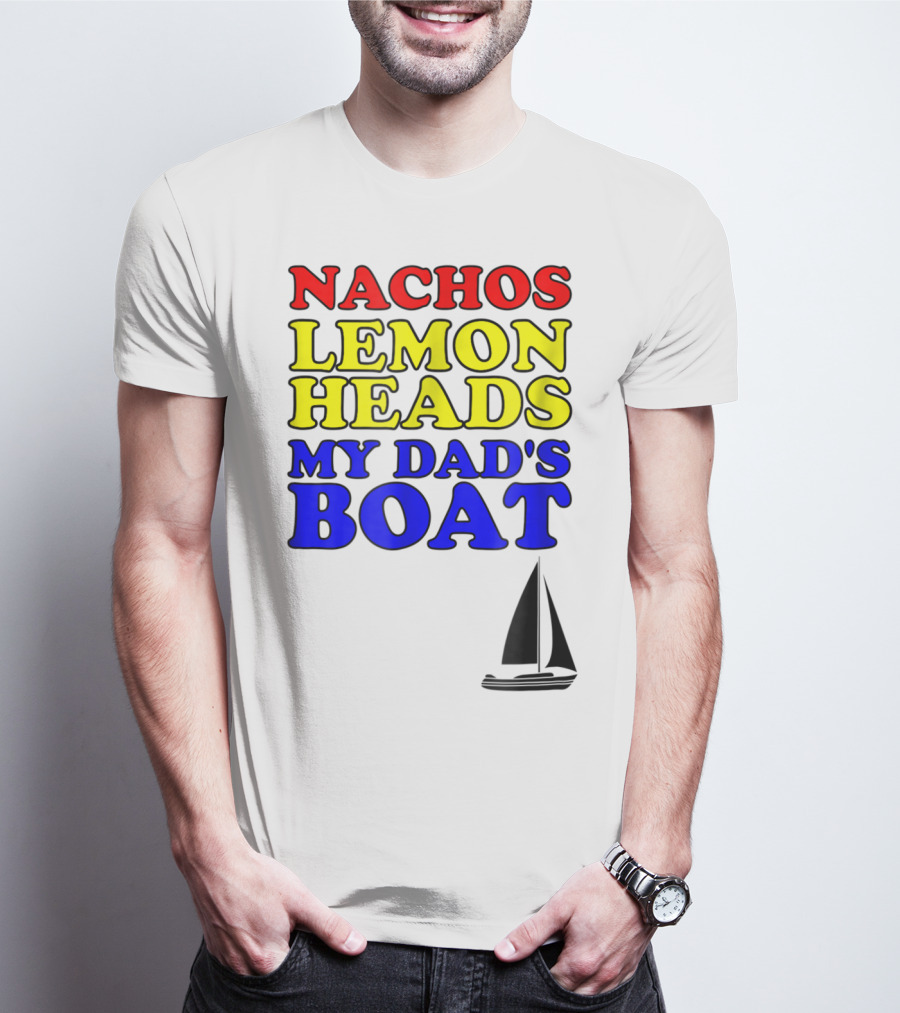 Nachos Lemon Heads My Dad's Boat Step Brothers Hoes T-Shirt
