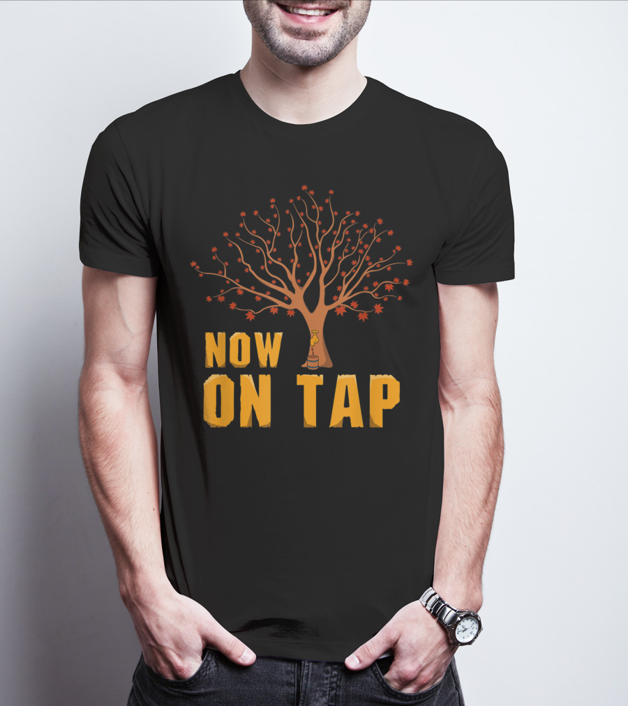 Now On Tap Maple Tree And Barrel Sugarmakers T-Shirt
