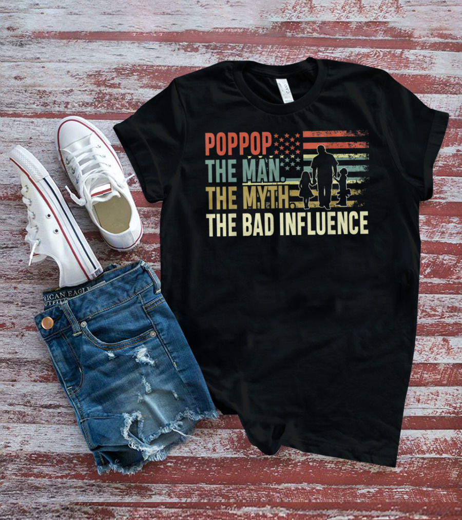 POPPOP The Man The Myth The Bad Influence Patriotic Silhouette With Children And American Flag T-Shirt