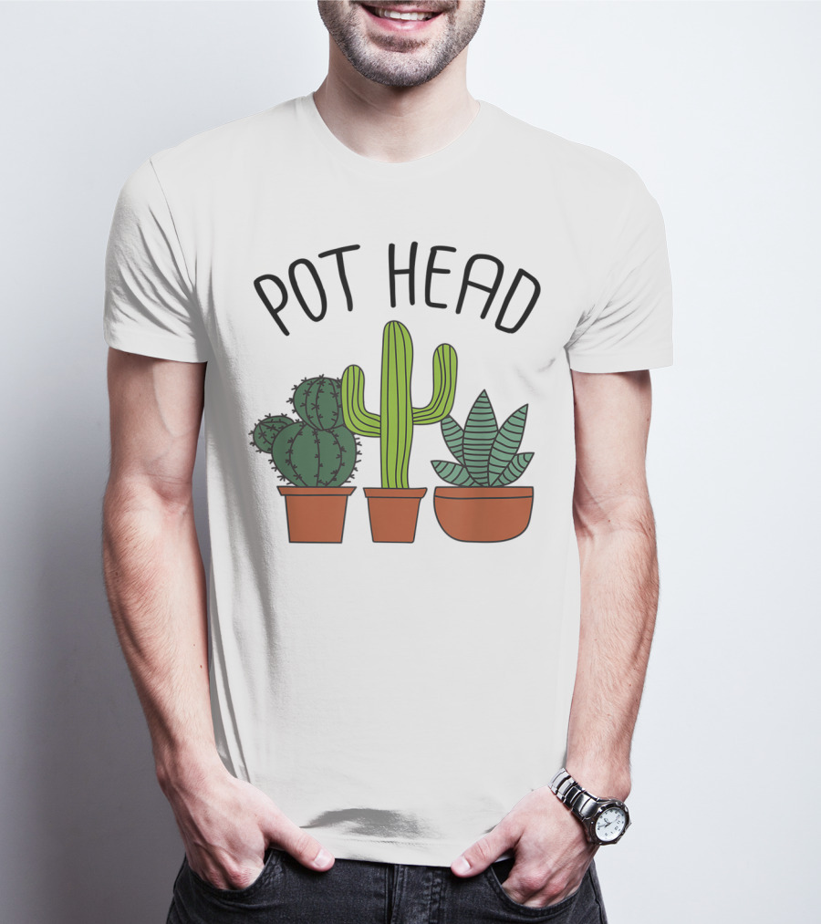 Pot Head Cactus And Succulent Lover For Gardeners T-Shirt