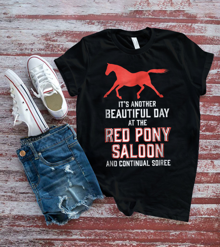 Red Pony Saloon Beautiful Day Continual Soiree T-Shirt