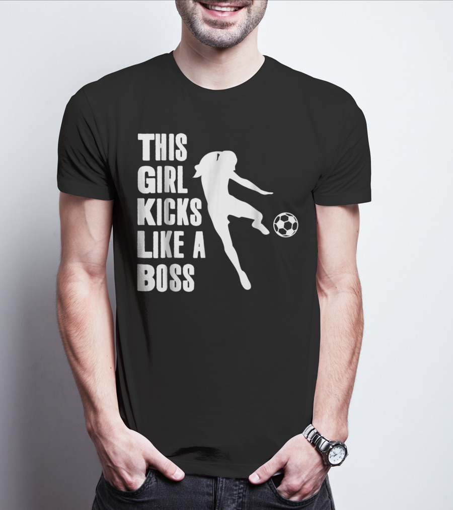 This Girl Kicks Like A Boss Soccer Player T-Shirt