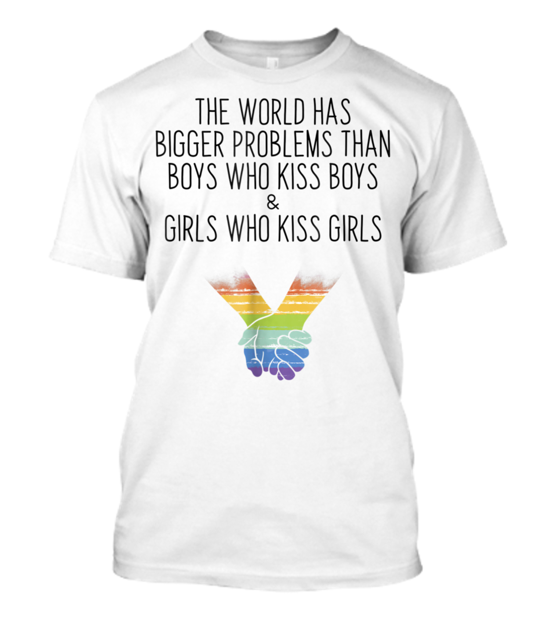 The World Has Bigger Problems Than Boys Who Kiss Boys And Girls Who Kiss Girls Rainbow Holding Hands T-Shirt