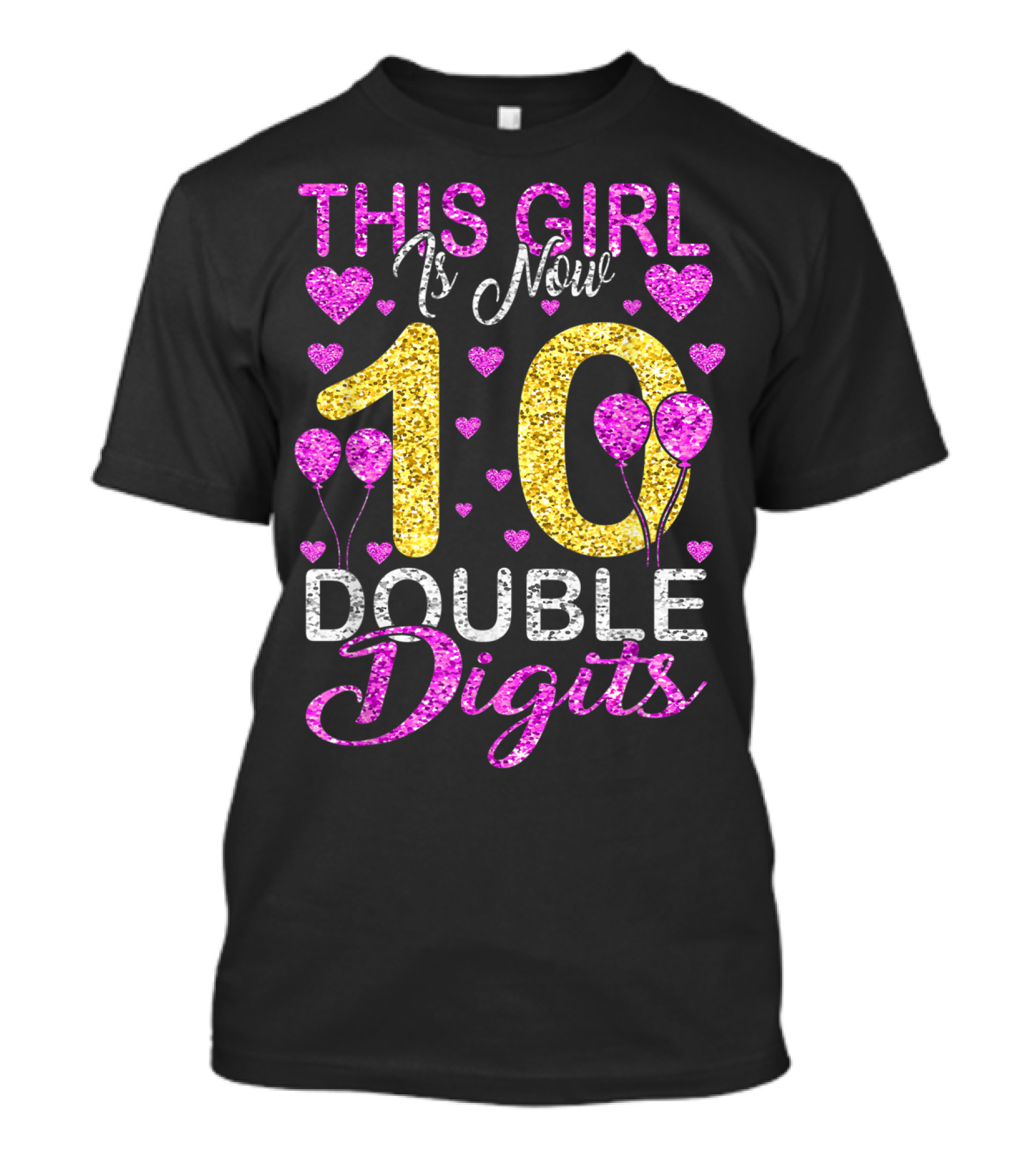 This Girl Is Now 10 Double Digits With Hearts And Balloons T-Shirt