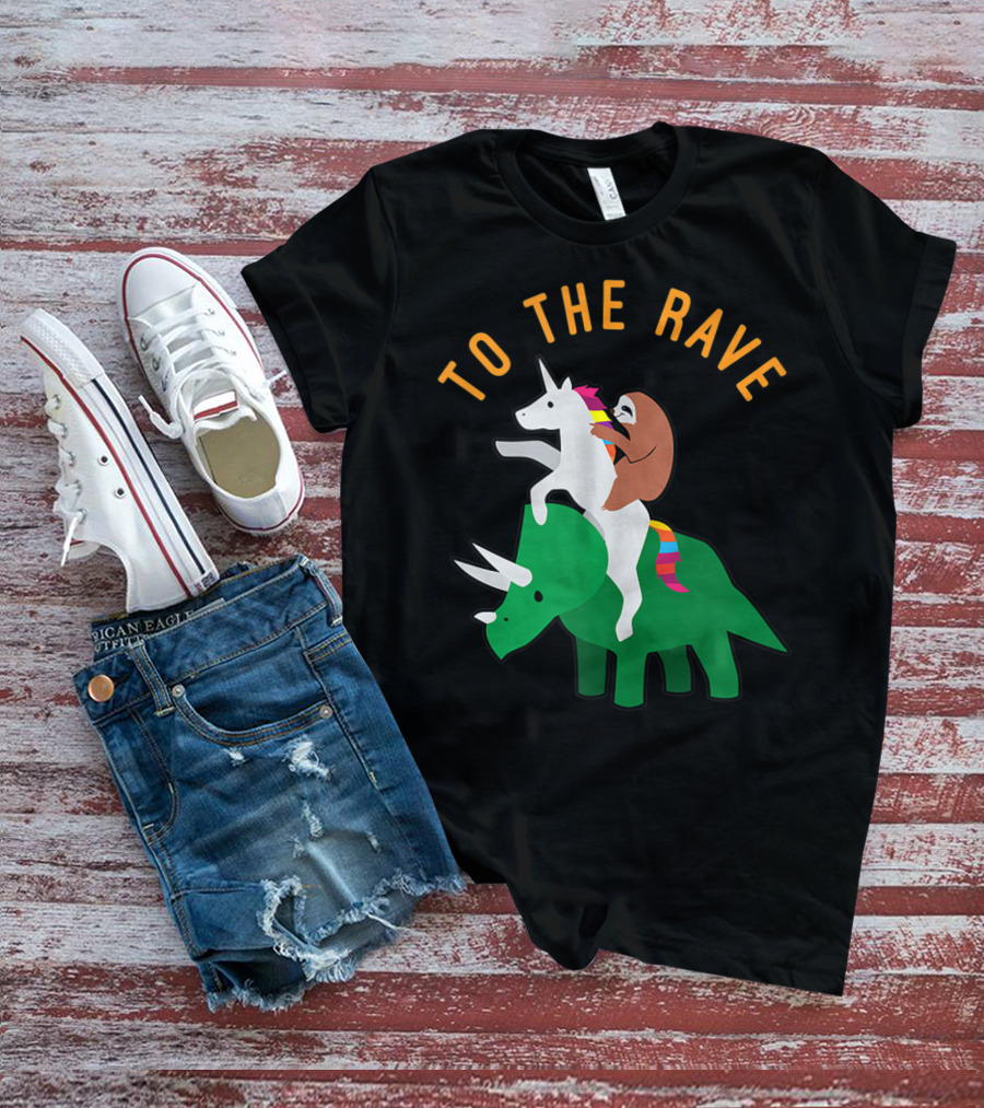 To The Rave Unicorn Sloth Riding Dinosaur EDM Funny T-Shirt