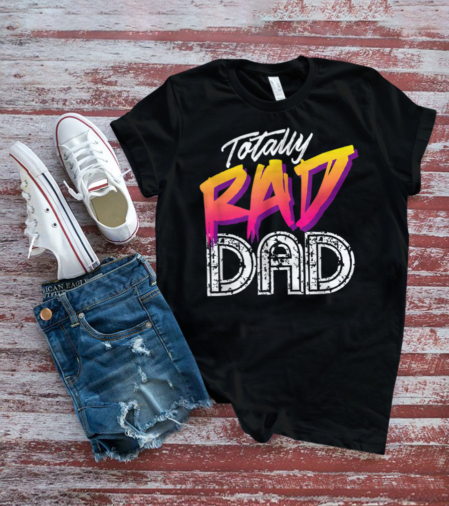 Totally Rad Dad 80s T-Shirt