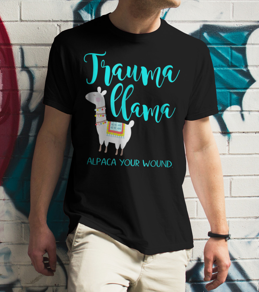 Trauma Llama Alpaca Your Wound Nurse Pun Funny ER Nurse Alpa T-Shirt