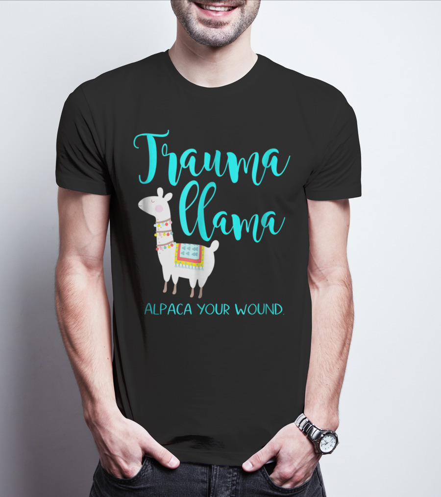 Trauma Llama Alpaca Your Wound Nurse Pun Funny ER Nurse Alpa T-Shirt