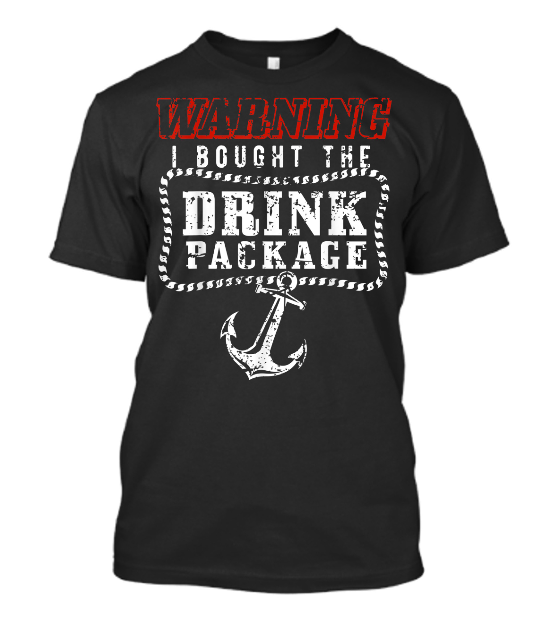 Warning I Bought The Drink Package With Anchor T-Shirt