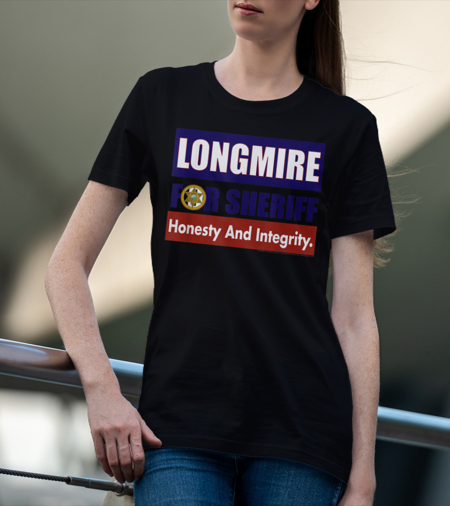 LONGMIRE FOR SHERIFF Honesty And Integrity T-Shirt