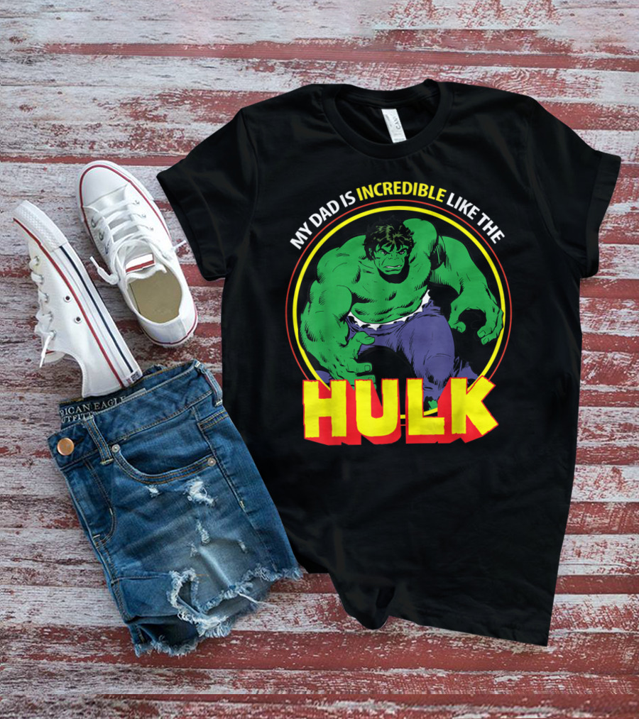 My Dad Is Incredible Like The Hulk Marvel T-Shirt
