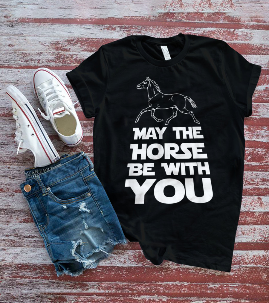 May The Horse Be With You Funny Star Wars T-Shirt