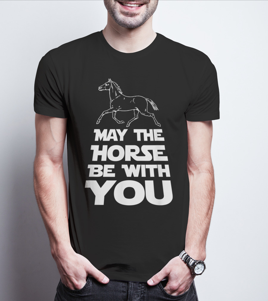 May The Horse Be With You Funny Star Wars T-Shirt